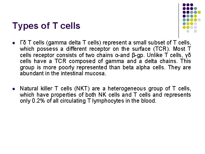 Types of T cells l Γδ T cells (gamma delta T cells) represent a