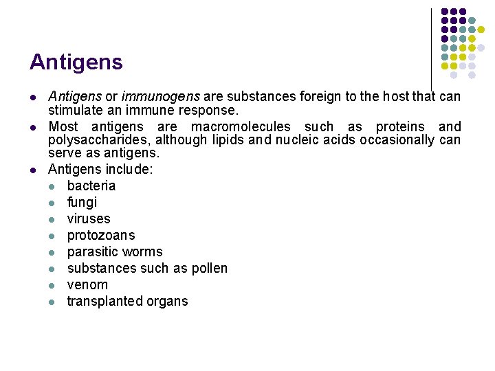 Antigens l l l Antigens or immunogens are substances foreign to the host that