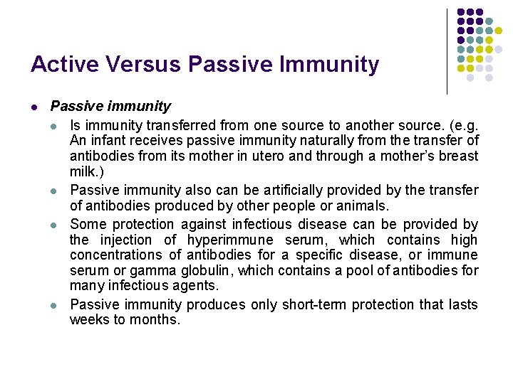 Active Versus Passive Immunity l Passive immunity l Is immunity transferred from one source