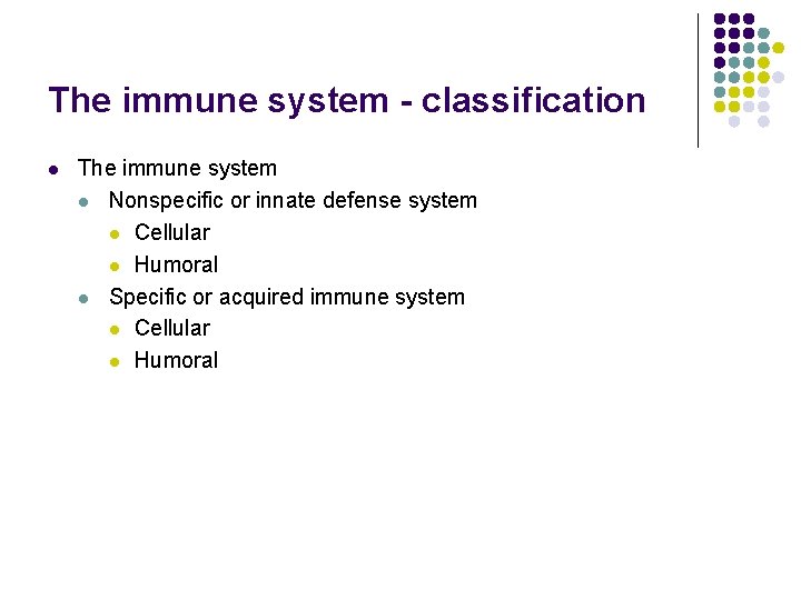 The immune system - classification l The immune system l Nonspecific or innate defense