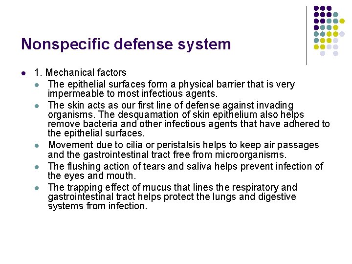 Nonspecific defense system l 1. Mechanical factors l The epithelial surfaces form a physical