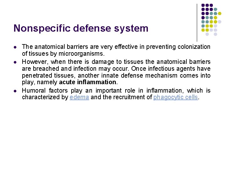 Nonspecific defense system l l l The anatomical barriers are very effective in preventing