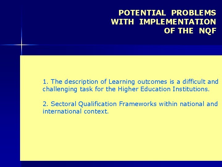 POTENTIAL PROBLEMS WITH IMPLEMENTATION OF THE NQF 1. The description of Learning outcomes is