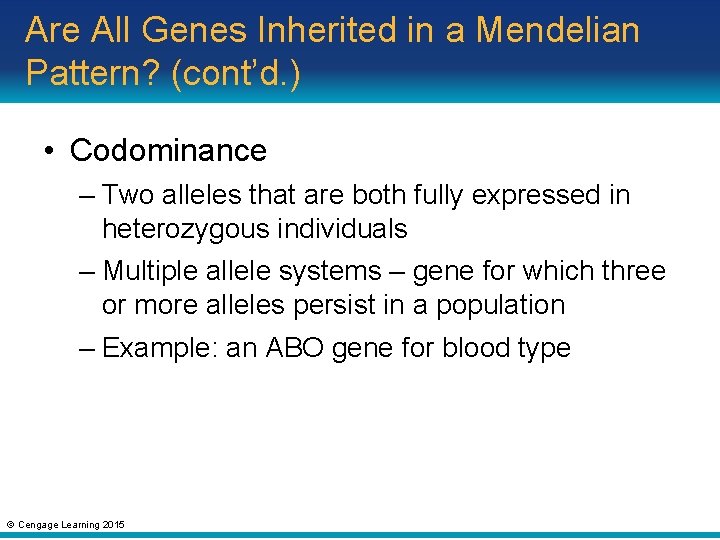 Are All Genes Inherited in a Mendelian Pattern? (cont’d. ) • Codominance – Two