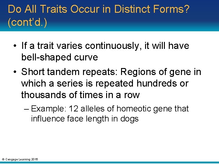 Do All Traits Occur in Distinct Forms? (cont’d. ) • If a trait varies