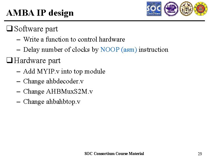 AMBA IP design q Software part – Write a function to control hardware –