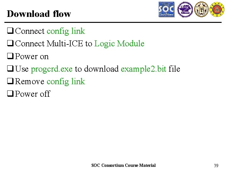 Download flow q Connect config link q Connect Multi-ICE to Logic Module q Power