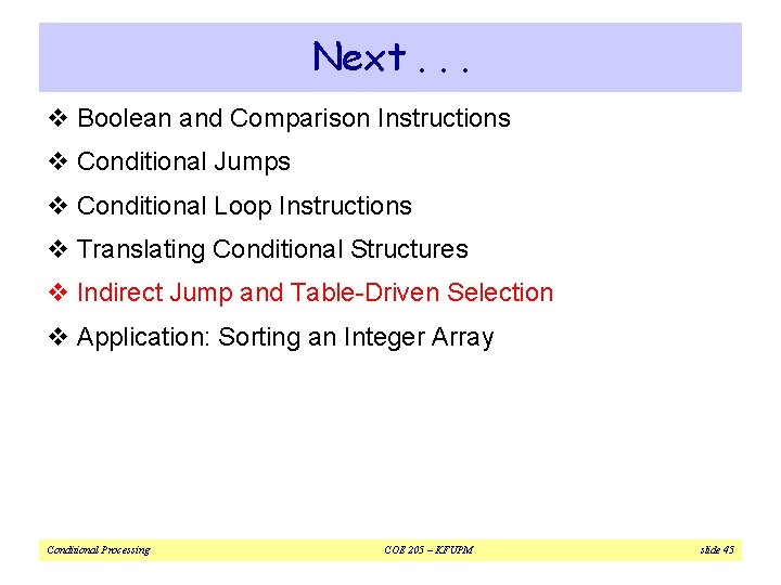 Next. . . v Boolean and Comparison Instructions v Conditional Jumps v Conditional Loop