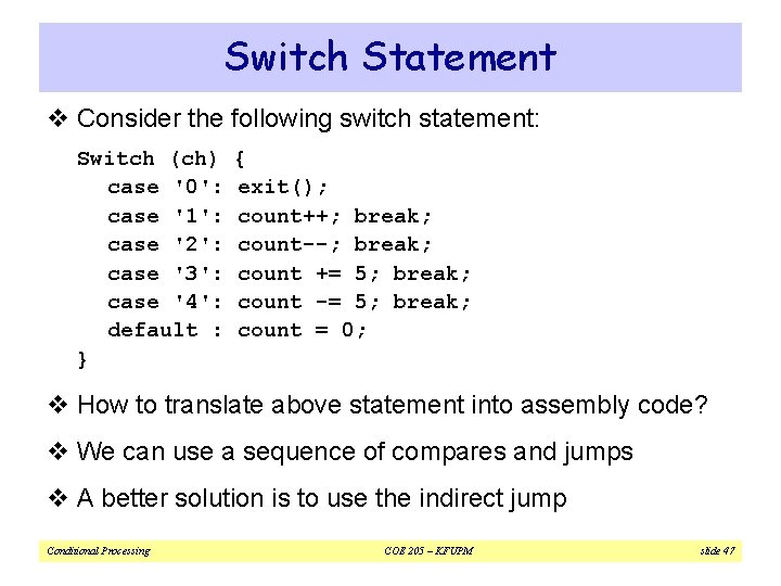 Switch Statement v Consider the following switch statement: Switch (ch) case '0': case '1':