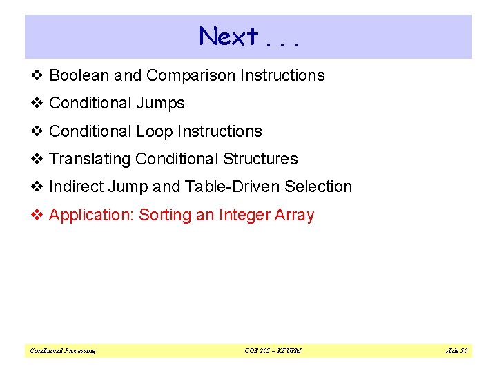 Next. . . v Boolean and Comparison Instructions v Conditional Jumps v Conditional Loop