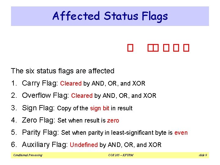 Affected Status Flags The six status flags are affected 1. Carry Flag: Cleared by