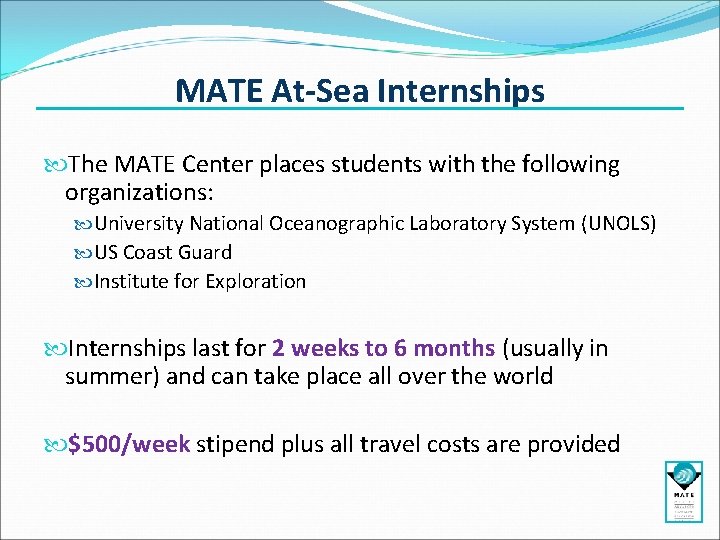 MATE At-Sea Internships The MATE Center places students with the following organizations: University National