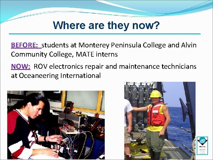 Where are they now? BEFORE: students at Monterey Peninsula College and Alvin Community College,