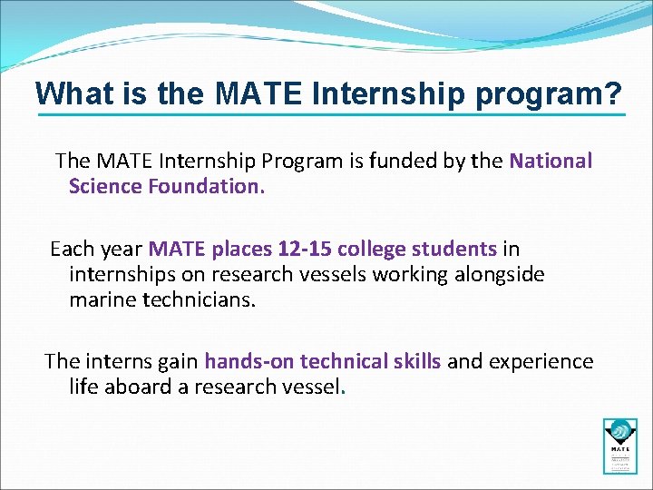 What is the MATE Internship program? The MATE Internship Program is funded by the