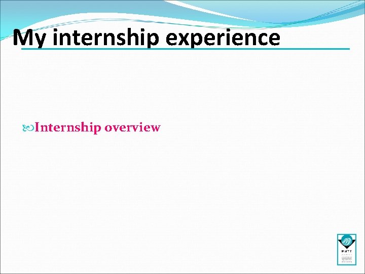 My internship experience Internship overview 