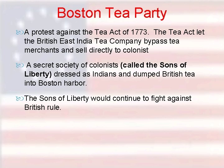 Boston Tea Party A protest against the Tea Act of 1773. The Tea Act