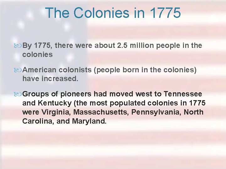 The Colonies in 1775 By 1775, there were about 2. 5 million people in