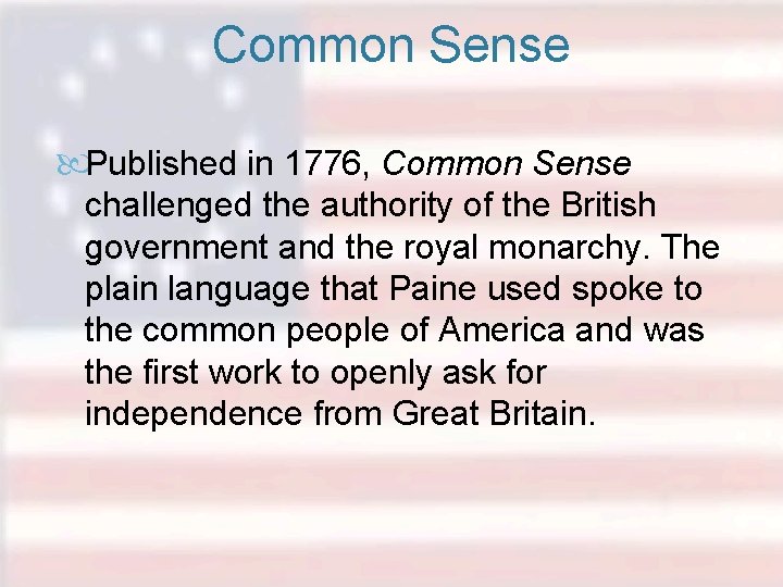 Common Sense Published in 1776, Common Sense challenged the authority of the British government