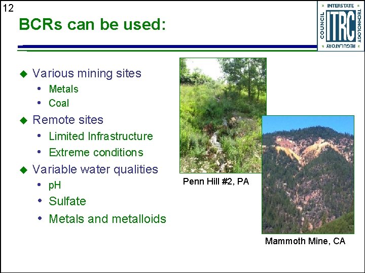 12 BCRs can be used: u u Various mining sites • Metals • Coal