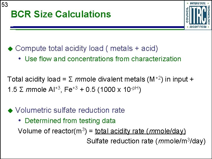 53 BCR Size Calculations u Compute total acidity load ( metals + acid) •