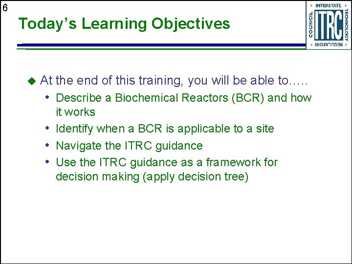 6 Today’s Learning Objectives u At the end of this training, you will be