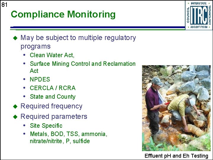 81 Compliance Monitoring u May be subject to multiple regulatory programs • Clean Water