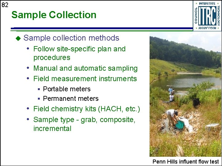 82 Sample Collection u Sample collection methods • Follow site-specific plan and procedures •