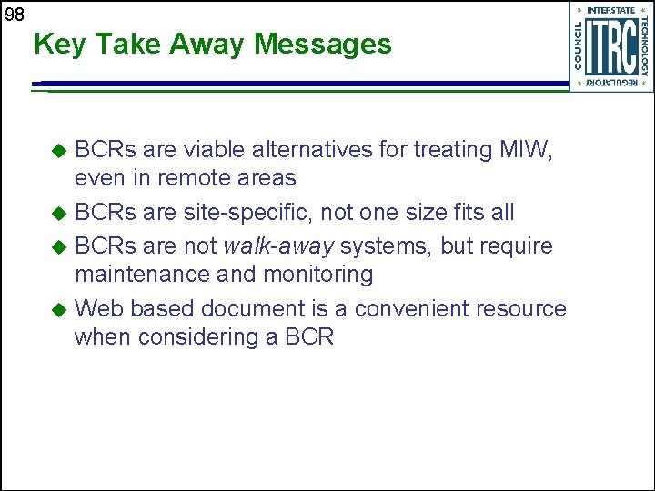 98 Key Take Away Messages BCRs are viable alternatives for treating MIW, even in