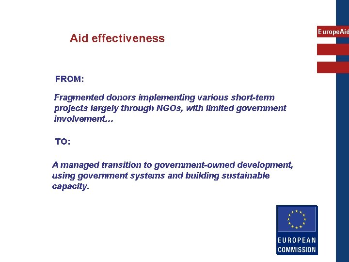 Aid effectiveness FROM: Fragmented donors implementing various short-term projects largely through NGOs, with limited