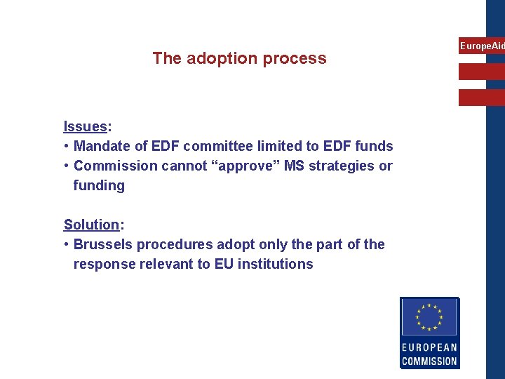 The adoption process Issues: • Mandate of EDF committee limited to EDF funds •