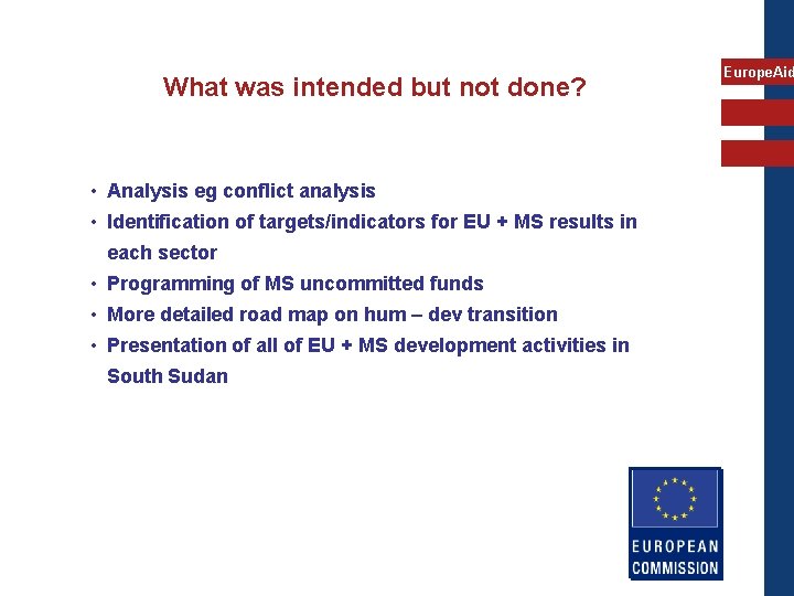 What was intended but not done? • Analysis eg conflict analysis • Identification of