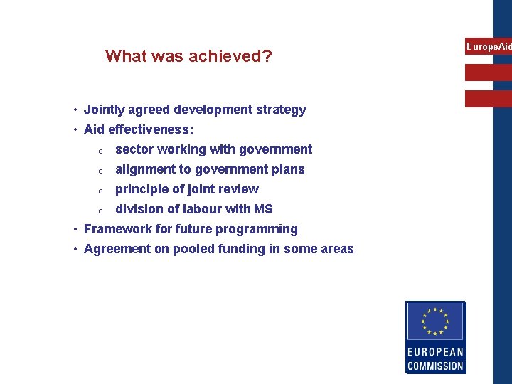 What was achieved? • Jointly agreed development strategy • Aid effectiveness: o sector working