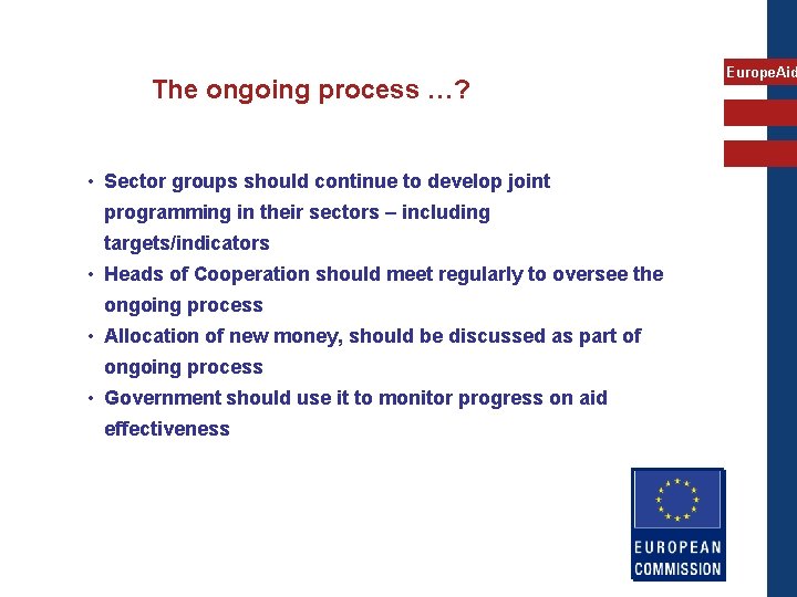 The ongoing process …? • Sector groups should continue to develop joint programming in