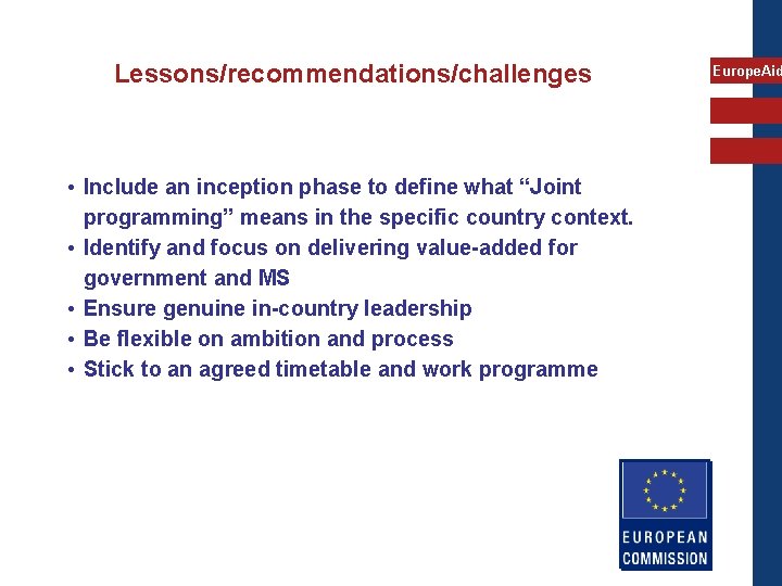 Lessons/recommendations/challenges • Include an inception phase to define what “Joint programming” means in the