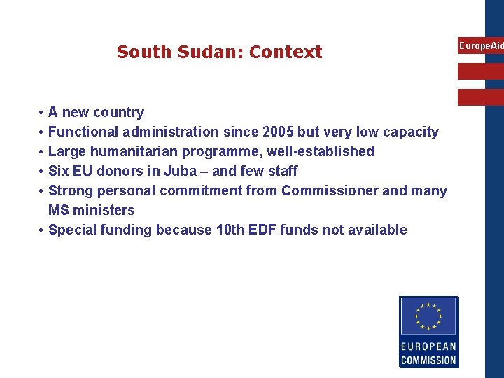 South Sudan: Context • • • A new country Functional administration since 2005 but