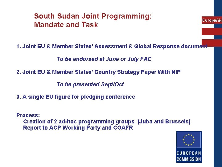 South Sudan Joint Programming: Mandate and Task Europe. Aid 1. Joint EU & Member