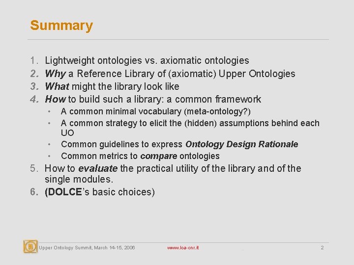 Summary 1. 2. 3. 4. Lightweight ontologies vs. axiomatic ontologies Why a Reference Library