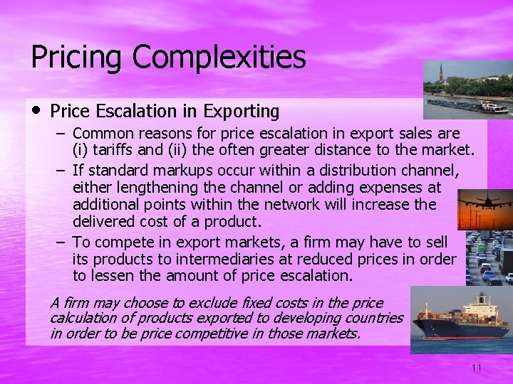 Pricing Complexities • Price Escalation in Exporting – Common reasons for price escalation in