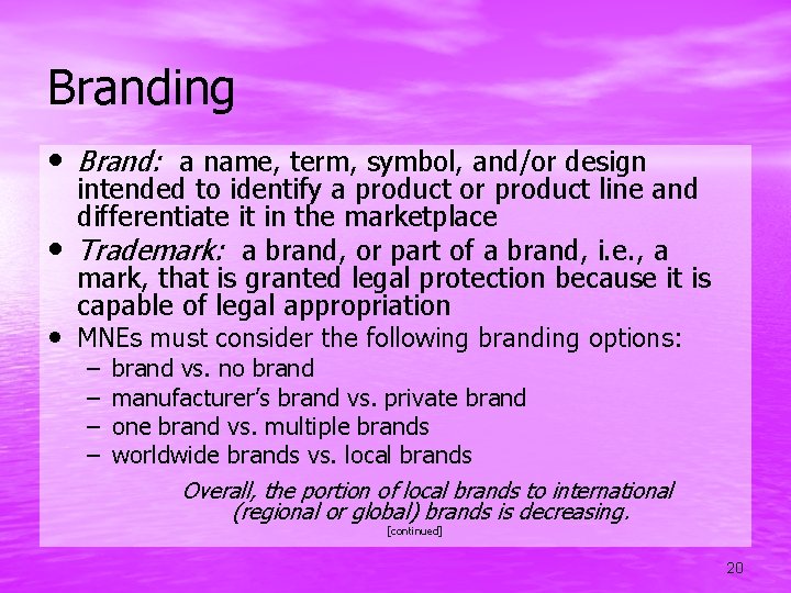 Branding • Brand: a name, term, symbol, and/or design • intended to identify a
