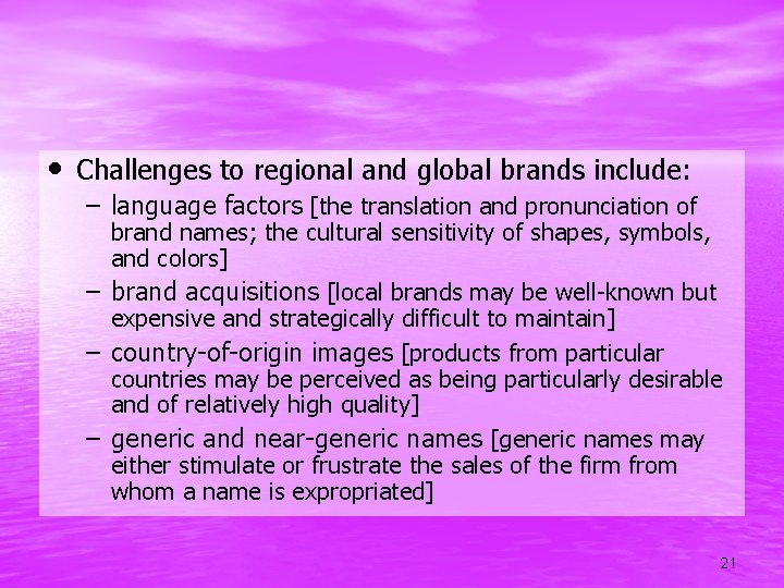  • Challenges to regional and global brands include: – language factors [the translation