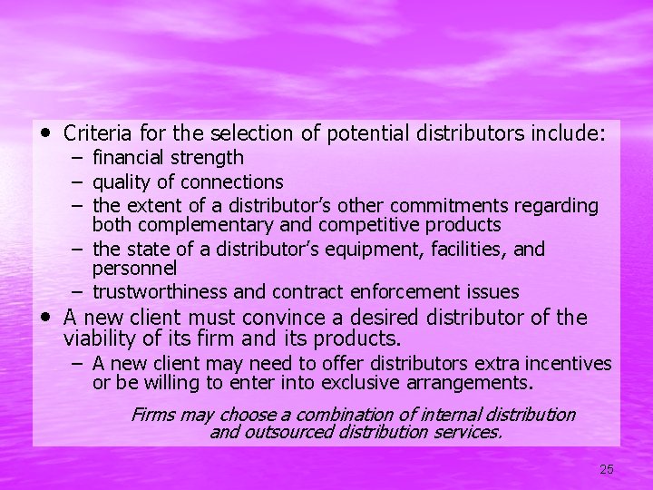 • Criteria for the selection of potential distributors include: – financial strength –