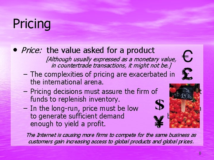 Pricing • Price: the value asked for a product [Although usually expressed as a