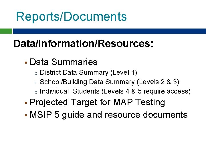 Reports/Documents Data/Information/Resources: § Data Summaries o District Data Summary (Level 1) o School/Building Data