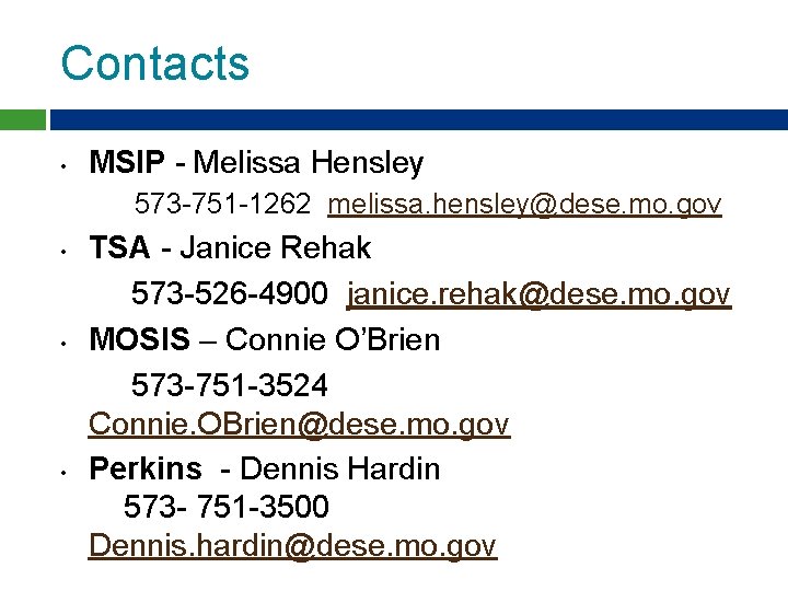 Contacts • MSIP - Melissa Hensley 573 -751 -1262 melissa. hensley@dese. mo. gov TSA