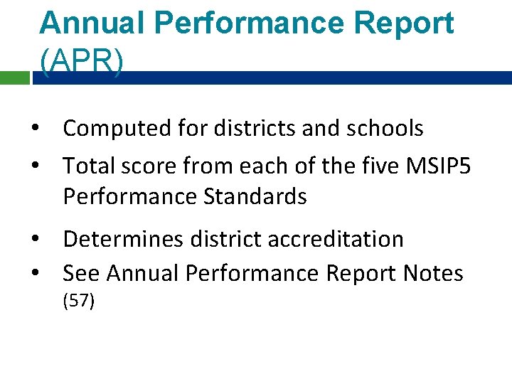 Annual Performance Report (APR) • Computed for districts and schools • Total score from