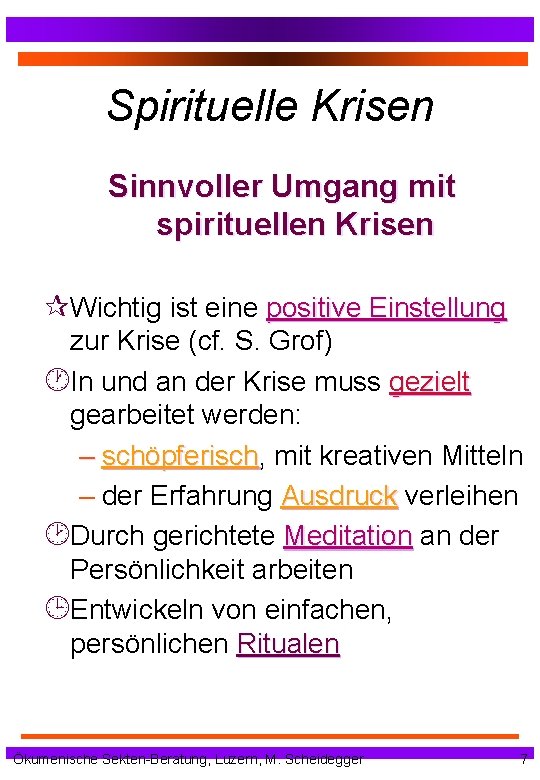 Spirituelle Krisen Sinnvoller Umgang mit spirituellen Krisen ¶Wichtig ist eine positive Einstellung zur Krise