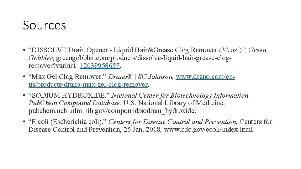 Sources • “DISSOLVE Drain Opener - Liquid Hair&Grease Clog Remover (32 oz. ). ”