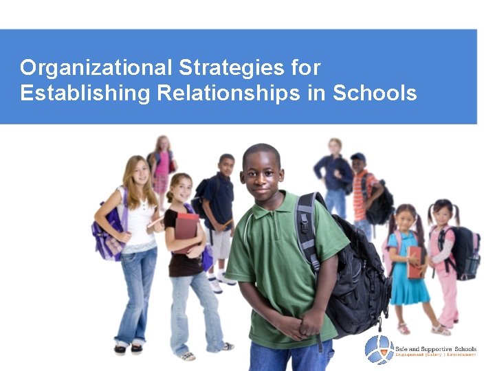 Organizational Strategies for Establishing Relationships in Schools 