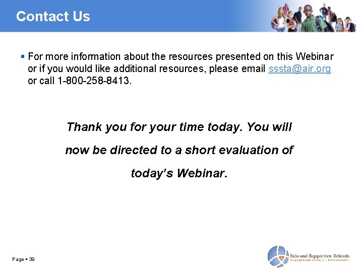 Contact Us For more information about the resources presented on this Webinar or if