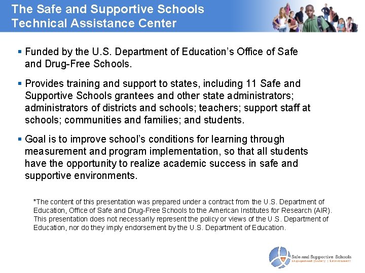 The Safe and Supportive Schools Technical Assistance Center Funded by the U. S. Department